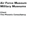 Air Force Museum Military Museums Client The Pheonix Consultancy